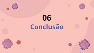 Conclusão
06
 
