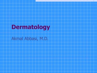 Dermatology Akmal Abbasi, M.D. 