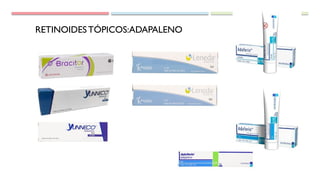 RETINOIDESTÓPICOS:ADAPALENO
 
