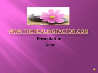 Presentation
    Acne
 