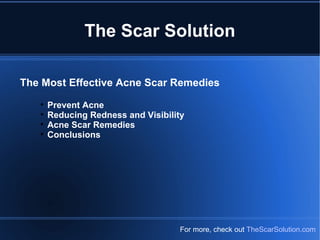 The Scar Solution ,[object Object],[object Object],[object Object],[object Object],[object Object],For more, check out  TheScarSolution.com 
