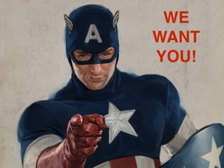 WE
WANT
YOU!
 