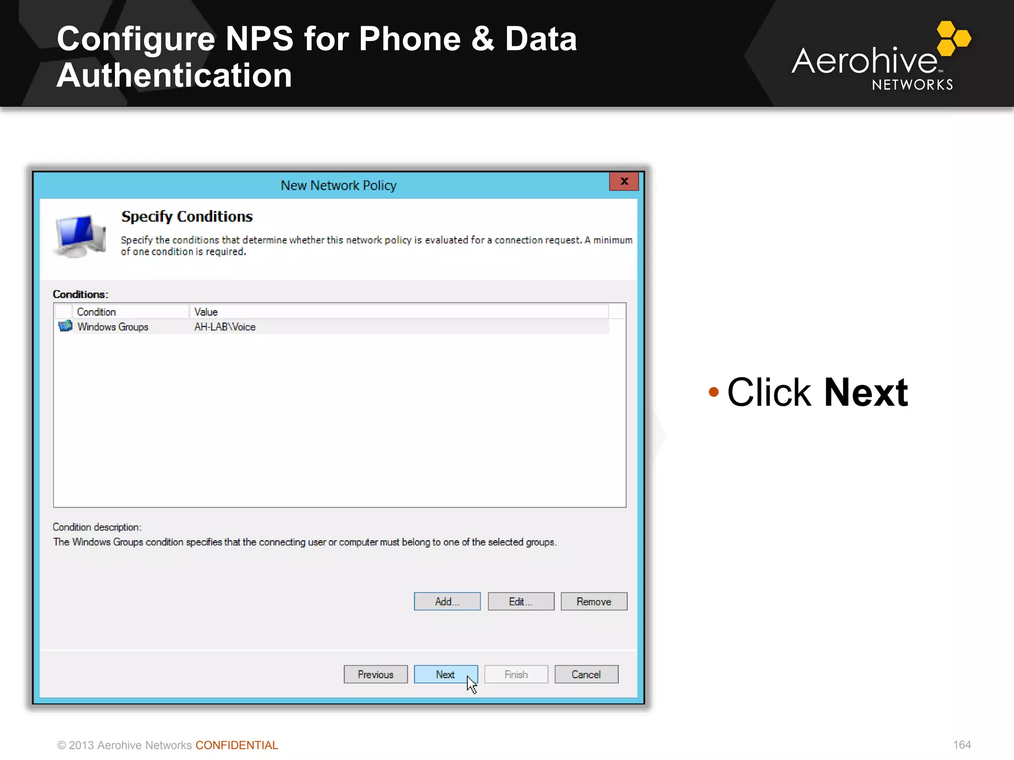 © 2013 Aerohive Networks CONFIDENTIAL
Configure NPS for Phone & Data
Authentication
164
• Click Next
 