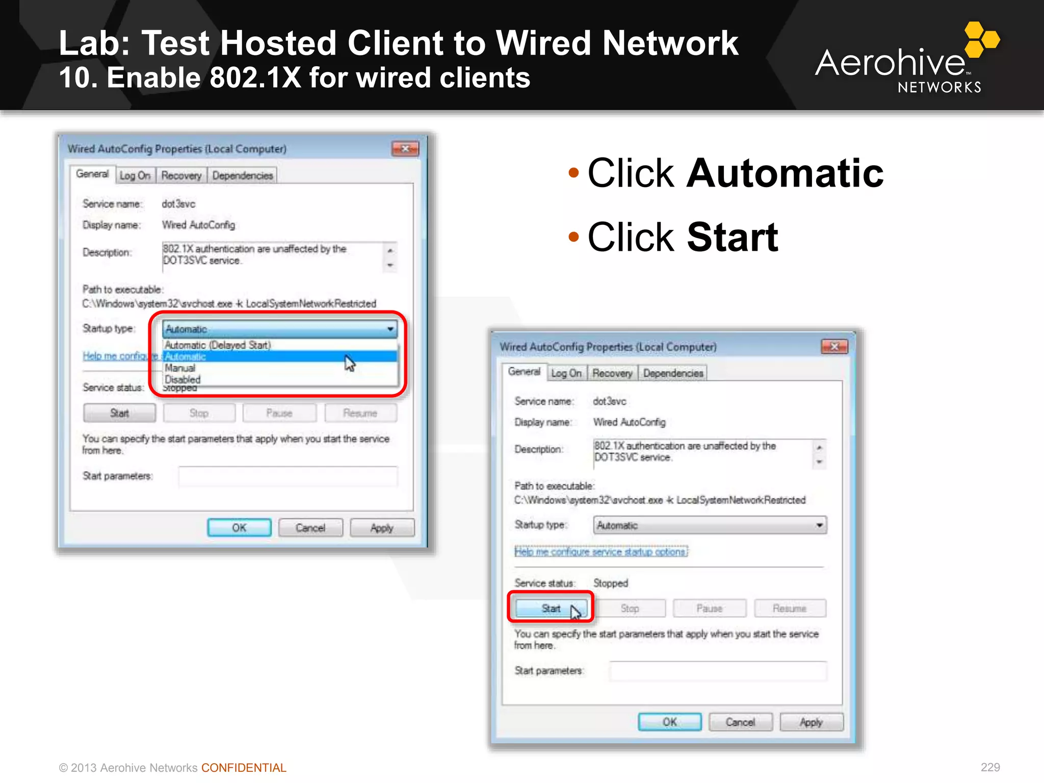 © 2013 Aerohive Networks CONFIDENTIAL
Lab: Test Hosted Client to Wired Network
10. Enable 802.1X for wired clients
229
• Click Automatic
• Click Start
 