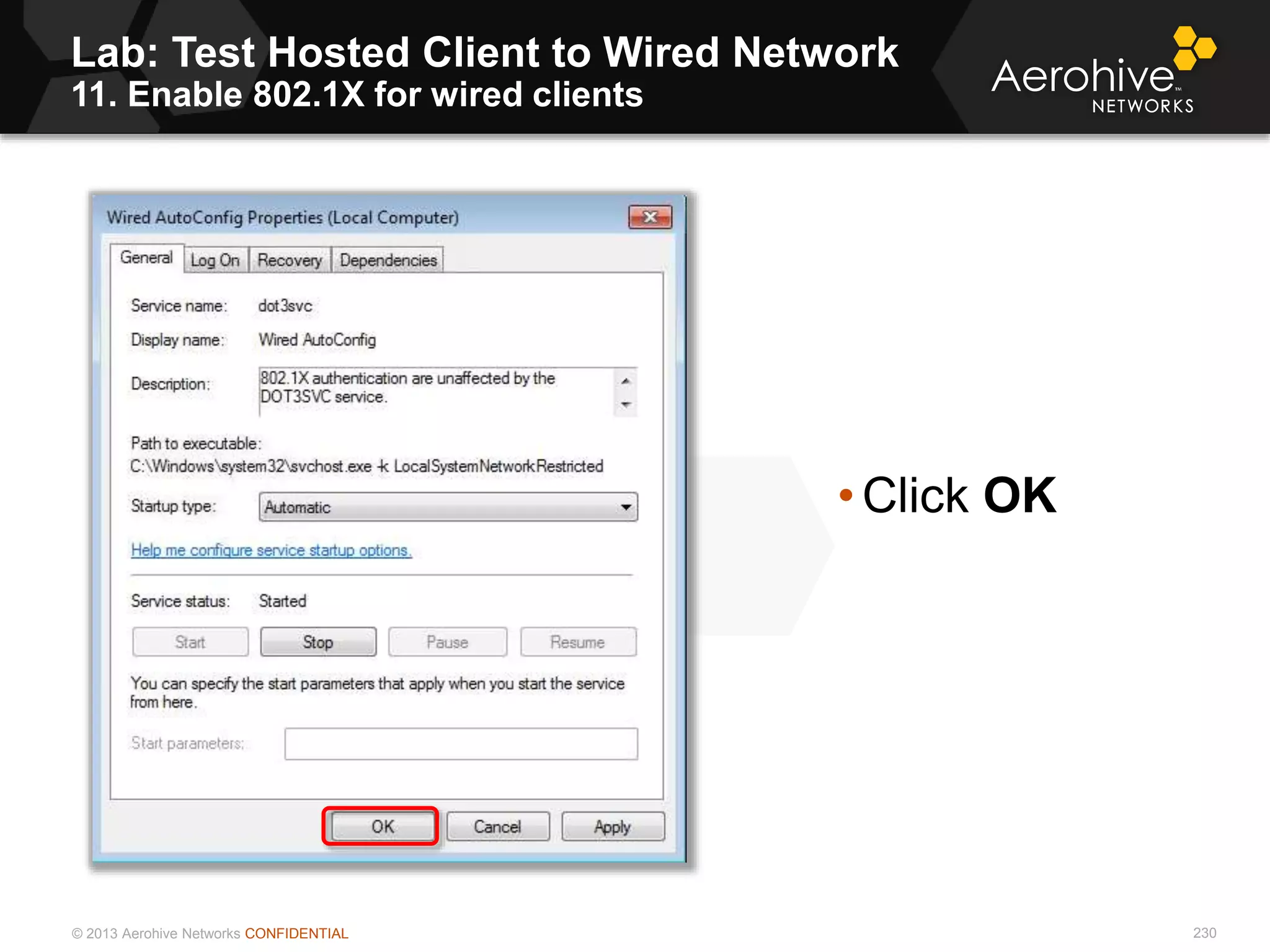 © 2013 Aerohive Networks CONFIDENTIAL
Lab: Test Hosted Client to Wired Network
11. Enable 802.1X for wired clients
230
• Click OK
 