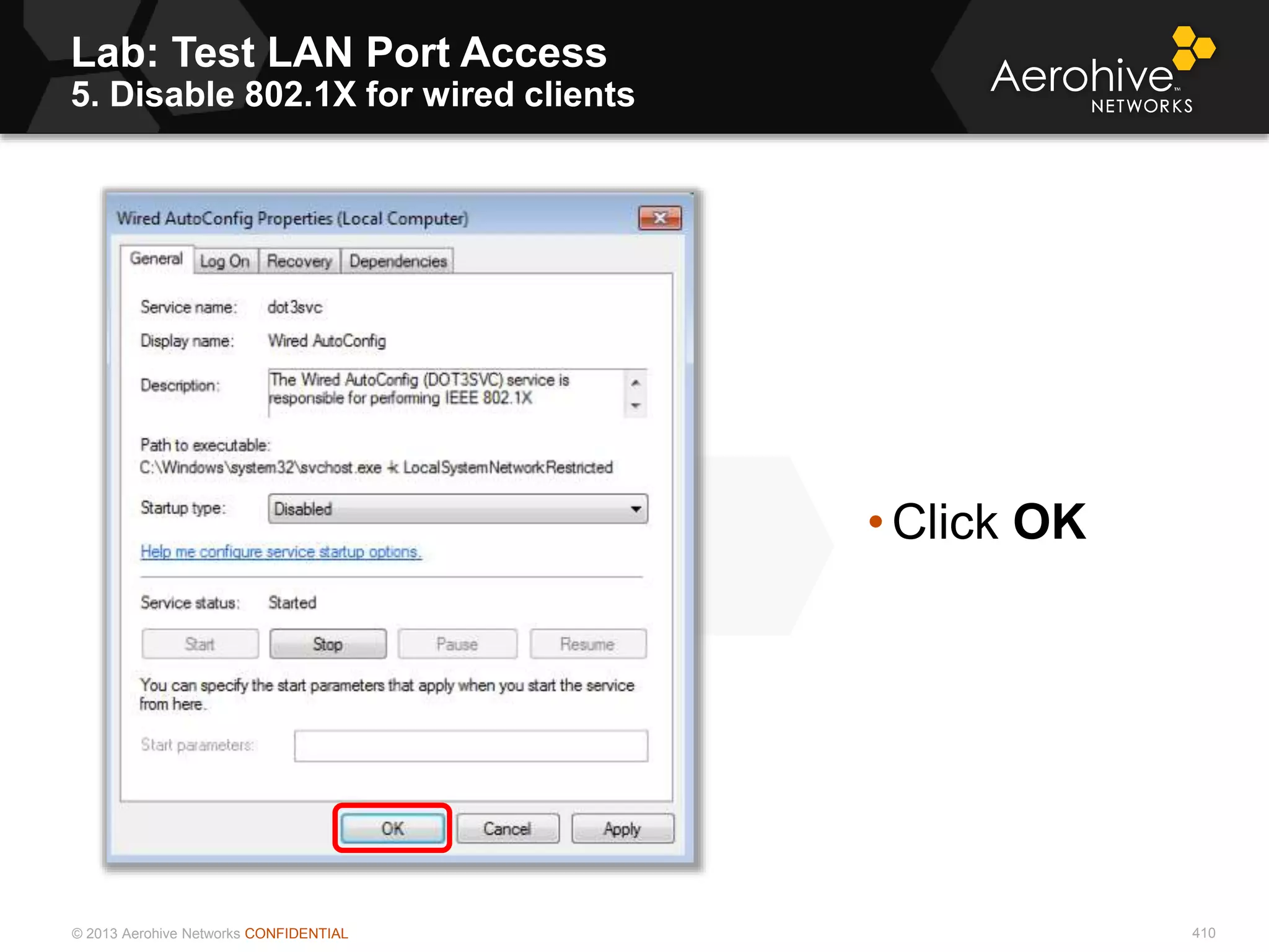 © 2013 Aerohive Networks CONFIDENTIAL
Lab: Test LAN Port Access
5. Disable 802.1X for wired clients
410
• Click OK
 