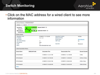 © 2013 Aerohive Networks CONFIDENTIAL
Switch Monitoring
244
• Click on the MAC address for a wired client to see more
information
 