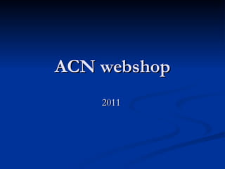 ACN webshop 2011  