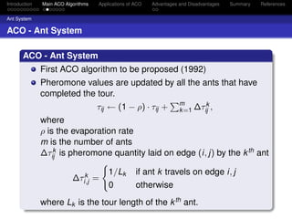 Introduction   Main ACO Algorithms   Applications of ACO   Advantages and Disadvantages   Summary   References


Ant Syste...