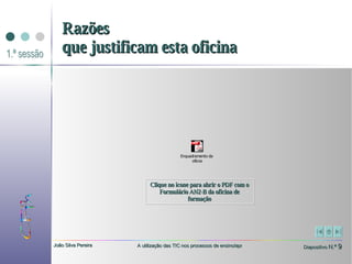 Razões que justificam esta oficina Clique no ícone para abrir o PDF com o Formulário AN2-B da oficina de formação 