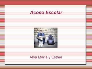 Alba María y Esther Acoso Escolar 