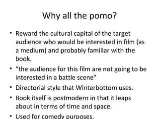 Why all the pomo? <ul><li>Reward the cultural capital of the target audience who would be interested in film (as a medium)...