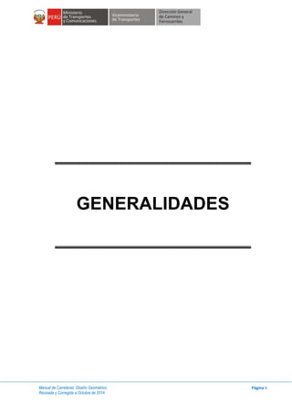 Manual de Carreteras: Diseño Geométrico
Revisada y Corregida a Octubre de 2014
Página 6
GENERALIDADES
 