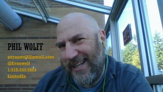 PHIL WOLFF
pevanwolf@gmail.com
@Evanwolf
1-510-343-5664
LinkedIn
 