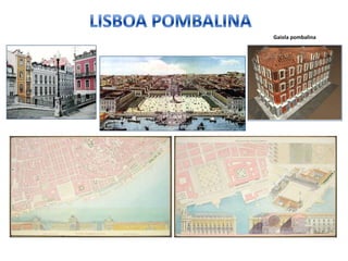 Lisboa pombalinaGaiola pombalina