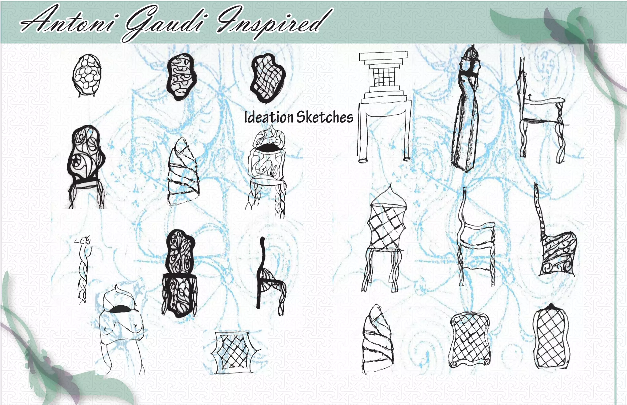 Antoni Gaudi Inspired

               Ideation Sketches
 