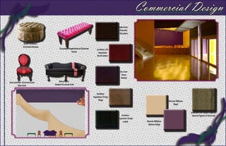 Commercial Design
                                                                                               Unika Vaev-
                                                                                                Brussels
                                                                                               Chocolate



                Baker Furniture-
               Victorian Ottoman
                                        Recycled, Reupholstered Victorian      Architex LJH-
                                                     Bench                      Imposteur
                                                                               Burnt Umber




                                                                                                 Arc Com-
                                                                                                  Bravo
                                                                                                  Merlot
Sass and Ben- Victorian Louis         Metro Sofa -
         Side Chair                Modern Vicotiran Sofa


                                                                               Architex-
                                                                            Imposteur Stripe
                                                                                 Beige                                                  Sherwin Williams-
                                                                                                                                             Bagel


                                                                                                                                                            Interface Flor Carpet Squares
                                                                                                  Architex-                                                   Ancient Spirals in Pastorial
                                                                                               Imposteur Stripe
                                                                                                    Loden           Sherwin Williams-
                                                                                                                     Mature Grape
 
