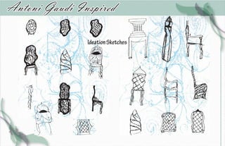 Antoni Gaudi Inspired

               Ideation Sketches
 