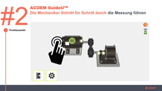 #2
ACOEM GuideU™
Die Mechaniker Schritt für Schritt durch die Messung führen
Punktauswahl
 