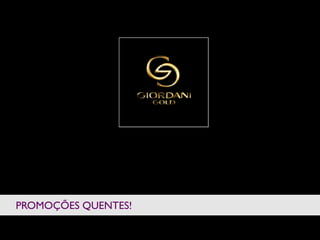 PROMOÇÕES QUENTES!
 