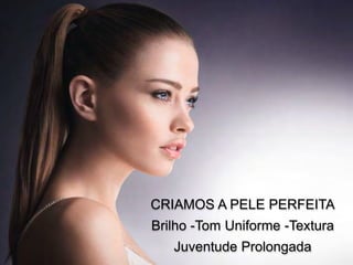 CATÁLOGO 15 E AÇÕES DE APOIO ÀS VENDAS 
Copyright ©2014 by Oriflame Cosmetics SA 4 06/10/2014 Copyright ©2014 by 
Oriflame Cosmetics SA 
CRIAMOSA PELE PERFEITA 
Brilho-Tom Uniforme-Textura 
JuventudeProlongada  