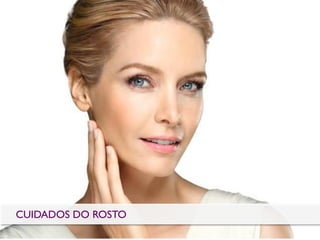 CUIDADOS DO ROSTO
 