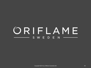 CATÁLOGO 16 E AÇÕES DE APOIO ÀS VENDAS
Copyright ©2014 by Oriflame Cosmetics SACopyright ©2014 by Oriflame Cosmetics SA 55
 