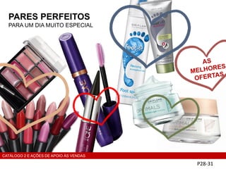 PARES PERFEITOS
PARA UM DIA MUITO ESPECIAL
P28-31
CATÁLOGO 2 E AÇÕES DE APOIO ÀS VENDAS
 