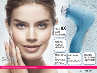 P18-19
PELE 8X
MAIS
RADIANTE
POROS
MENOS
VISÍVEIS
MELHORA
A
TEXTURA
DA PELE
TOM DE
PELE MAIS
UNIFORME
OPTIMIZA
A
ABSORÇÃO
CATÁLOGO 4 E AÇÕES DE APOIO ÀS VENDAS
 