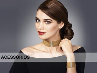 ACESSÓRIOS
 