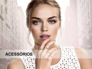 ACESSÓRIOS
 