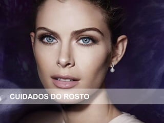 CUIDADOS DO ROSTO
 