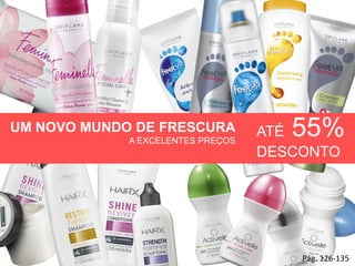 UM NOVO MUNDO DE FRESCURA
A EXCELENTES PREÇOS
ATÉ 55%
DESCONTO
Pág. 126-135
 