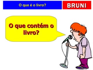 O que é o livro? O que contém o livro? 