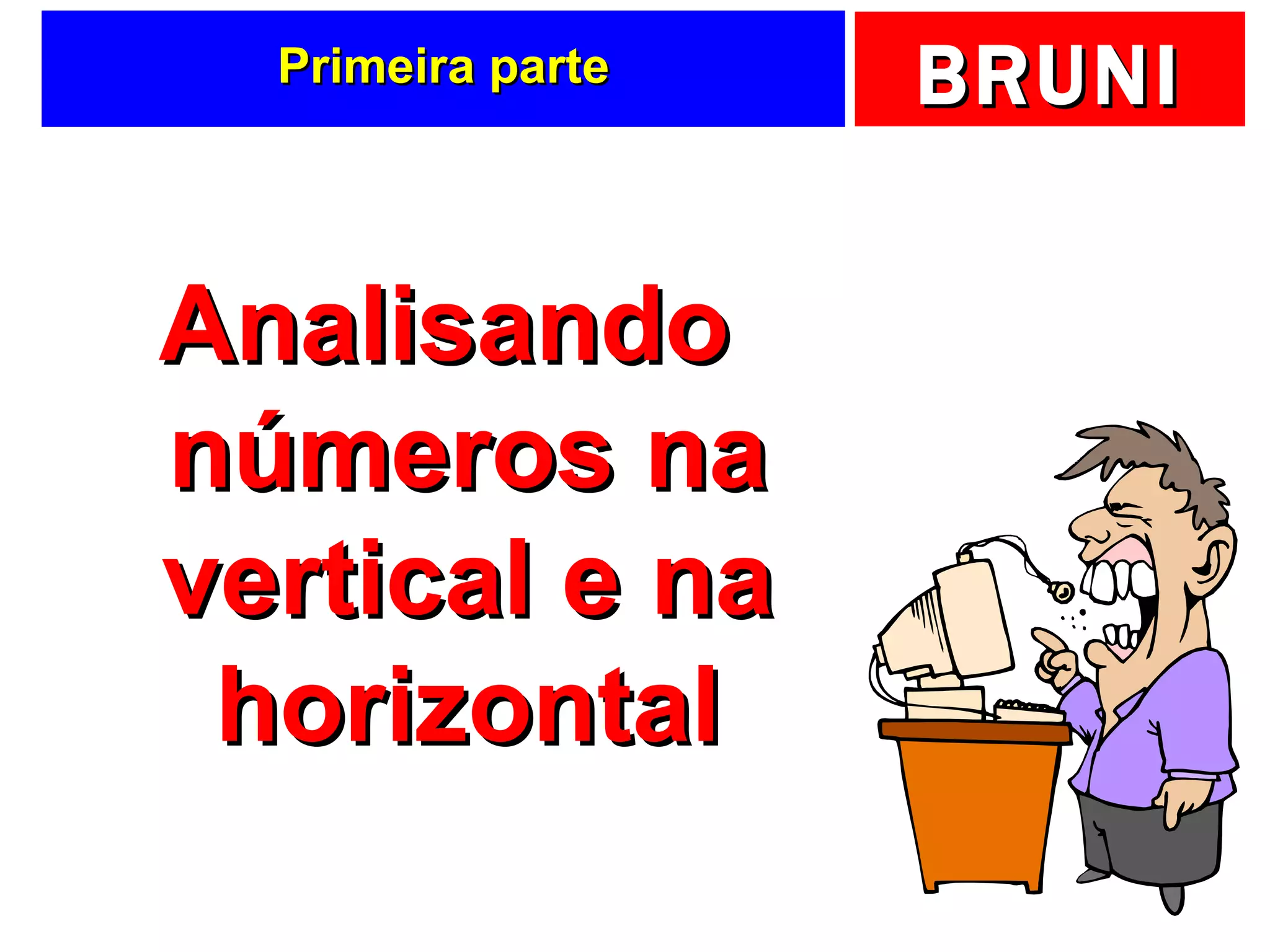 Primeira parte Analisando números na vertical e na horizontal 