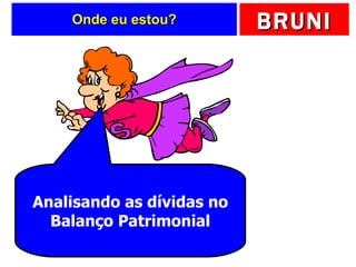 Onde eu estou? Analisando as dívidas no Balanço Patrimonial 