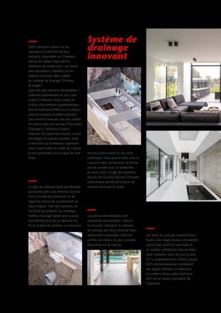 FAQDrainage invisible grâce à
l’élément intermédiaire
Cette innovation repose sur les
caniveaux Euroline Discret Inox
existants, disponibles en 2 hauteurs
auprès de chaque négociant en
matériaux de construction. Les pluies
plus abondantes s’abattant sur les
châssis s’écoulent dans la fente
du caniveau de drainage (“Primary
Drainage”).
Quel rôle joue l’élément intermédiaire ?
L’élément intermédiaire en inox, avec
profilé d’infiltration d’eau continu et
orifices d’écoulement supplémentaires,
fixe la membrane EPDM sous le châssis
jusqu’au caniveau en béton polyester.
Cela permet d’évacuer l’eau des profilés
de châssis dans le caniveau (“Secondary
Drainage”). L’infiltration d’eau à
l’intérieur est totalement exclue. Le tout
est intégré de manière invisible. Seule
la fine fente de la rehausse supérieure
reste visible contre le profilé de châssis
et est positionnée sous la ligne de rejet
d’eau.
Facilité d‘entretien par
l’élément d’accès
La ligne de caniveau reste parfaitement
accessible grâce aux éléments d’accès.
Il est conseillé de positionner un tel
regard au-dessus du raccordement au
tuyau d’égout. Pour des questions de
facilité et de symétrie, de nombreux
maîtres d’ouvrage optent pour la pose
d’un élément d’accès au début et à la
fin de la ligne de caniveau. Le couvercle
Qu’en est-il du drainage
du reste de la terrasse ?
Le revêtement extérieur en
lui-même ? Celui-ci reste bien
entendu en pente vers l’extérieur.
A l’endroit où le revêtement se
termine, vous pouvez prévoir
également le Euroline Discret Inox
dan son application traditionnelle.
Pour quels revêtements
extérieurs ce système
convient-il ?
Le placement de l’Euroline BFL
Discret est applicable avec des
carrelages et du béton. Avec
le béton, il doit certainement y
avoir de la place pour un joint de
dilatation. La couverture maximale
au niveau de la rehausse est de
6,8 cm.
Pour quels types de
fenêtres convient ce
système ?
Grâce à sa structure modulaire,
le caniveau de drainage peut
être utilisé de façon relativement
universelle contre les profilés
de châssis les plus courants
disponibles sur le marché.
Ce système modulaire convient
aux profils dans tous les
matériaux, bois et aluminium.
Ce produit est-il facile à
entretenir ?
Tout nécessite naturellement un
entretien. Ceci vaut également
pour le caniveau de douche dans
la salle de bain et tout ce que vous
placez dans ou autour de votre
maison. Nous vous recommandons
d’utiliser un joint élastique pour
sceller le joint entre la rehausse
et la châssis et de l’autre côté
entre la rehausse et le carrelage
(ou autre revêtement). De cette
manière, cela évite les fissures et
la saleté. L’entretien est facilité
par l’élément d’accès et grâce à
celui-ci la ligne de caniveau reste
parfaitement accessible.
Ce caniveau peut-il
absorber suffisamment
d’eau ?
Le nombre de cm² d’absorption
par mètre courant avec un Euroline
Discret est aussi important
qu’avec une grille classique sur un
caniveau d’une largeur intérieure
de 10 cm. Le débit n’est pas tant
déterminé par cette fente ni par la
largeur / profondeur du caniveau,
mais plutôt par le diamètre de la
sortie et le nombre de sorties.
Bien entendu, tout est également
lié à la maintenance. De plus, ces
caniveaux ont été utilisés depuis
longtemps pour le drainage des
terrasses. Ceux-ci devront traiter
des débits plus importants que
lorsqu’ils collectent les pluies
battantes contre les baies vitrées.
tient en outre compte de vos choix
esthétiques. Vous pouvez opter pour le
couvercle plein ou retourner ce dernier
pour le carreler avec le revêtement
de votre choix. Il s’agit des éléments
d’accès de l’Euroline Discret. L’élément
intermédiaire permet de le poser de
manière modulaire et solide.
Système de construction
modulaire
Les pièces intermédiaires sont
modulables et empilables. Grâce à
sa structure modulaire, le caniveau
de drainage peut être utilisé de façon
relativement universelle contre les
profilés de châssis les plus courants
disponibles sur le marché.
Informations techniques
Téléchargez les textes de cahier
des charges, dessins techniques
et suggestions de pose sur
www.acogarden.be
Applicable tout autour
de l’habitation grâce aux
nouveaux éléments d’angle
de l’Euroline Discret
Les vitres ne sont pas seulement plus
hautes, plus larges et plus minimalistes
grâce à des profils en aluminium et
en matière synthétique moins visibles,
elles s’avancent aussi de plus en plus.
Et il y a également des châssis d’angle.
ACO commercialise par conséquent
des angles intérieurs et extérieurs.
Le système d’évacuation peut donc
être mis en oeuvre tout autour de
l’habitation.
Contactez-nous pour toutes
questions supplémentaires :
info@aco.be
Système de
drainage
innovant
 