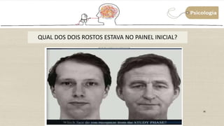 36
QUAL DOS DOIS ROSTOS ESTAVA NO PAINEL INICIAL?
 