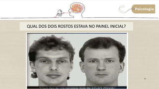 37
QUAL DOS DOIS ROSTOS ESTAVA NO PAINEL INICIAL?
 