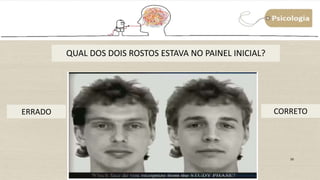 39
QUAL DOS DOIS ROSTOS ESTAVA NO PAINEL INICIAL?
ERRADO CORRETO
 