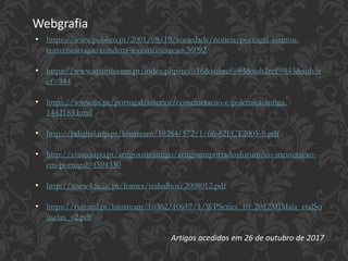 Webgrafia
• https://www.publico.pt/2001/08/19/sociedade/noticia/portugal-assinou-
convencao-que-condena-a-coincineracao-36092
• https://www.apambiente.pt/index.php?ref=16&subref=84&sub2ref=943&sub3r
ef=944
• https://www.dn.pt/portugal/interior/coincineracao-e-polemica-antiga-
1442183.html
• http://bdigital.ufp.pt/bitstream/10284/572/1/66-82FCT2005-5.pdf
• http://visao.sapo.pt/artigossiteantigo/artigosimportadosforum/co-incineracao-
em-portugal=f594330
• http://www4.fe.uc.pt/fontes/trabalhos/2008012.pdf
• https://run.unl.pt/bitstream/10362/10617/1/WPSeries_10_2012MJMaia_etalSo
uselas_v2.pdf
Artigos acedidos em 26 de outubro de 2017
 