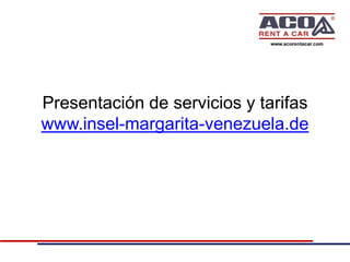 Presentación de servicios y tarifas
www.insel-margarita-venezuela.de
 