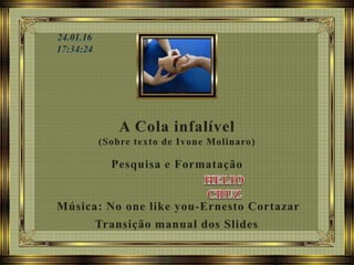 A cola infalível
