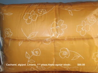 SABANAS SUPLESA: PERCAL EUROPEO 21/2 PLAZA  $ 155.00 11/2 PLAZA  $  110.00 Ca Cacharel, alg/pol. Liviano, 1 1/2  plaza.Hasta agotar stock:  $90.00 