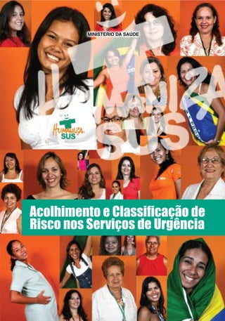 Acolhimento e Classificação de Risco nos Serviços de Urgência


         Ministério da Saúde




Acolhimento e Classificação de
Risco nos Serviços de Urgência




             Brasília – DF                                                        1
                2009
 