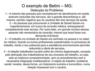 Então, como podemos nos responsabilizar por TODA A DEMANDA tendo somente um médico para atendê-la? 