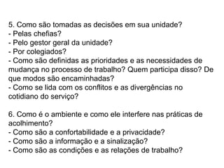  Levantamento e análise, pelos próprios profissionais de saúde, dos modos de organização do serviço e dos principais problemas enfrentados;