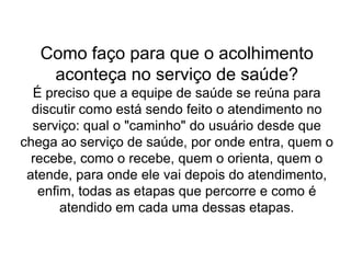 O que se configura como necessidade de atendimento no serviço? Quem a define?
