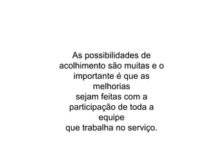 Do que e como a rede social do usuário é informada? Que profissionais participam desse processo?2. Que tipos de agravos à saúde são imediatamente atendidos? Em quanto tempo?