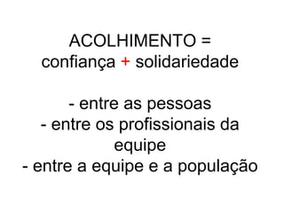  Reconhecer a importância da perspectiva do usuário sobre a qualidade do serviço de saúde;